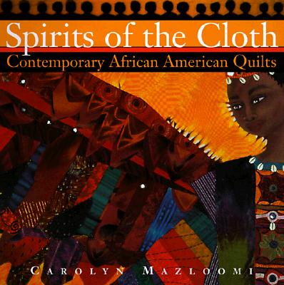 Spirits of the Cloth : Contemporary African American Quilts