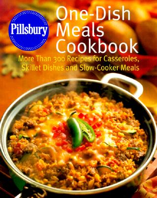 Image for Pillsbury: One-Dish Meals Cookbook: More Than 300 Recipes for Casseroles, Skillet Dishes and Slow-Cooker Meals