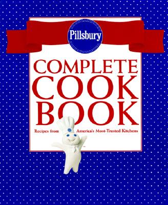 Image for Pillsbury Complete Cookbook: Recipes from America's Most-Trusted Kitchens Pillsbury Complete Cookbook: Recipes from America's Most-Trusted Kitchens