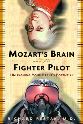 Mozart's Brain and the Fighter Pilot: Unleashing Your Brain's Potential
