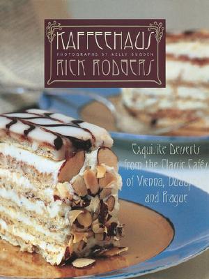 Kaffeehaus: Exquisite Desserts from the Classic Cafs of Vienna, Budapest, and Prague