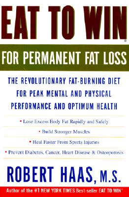Eat to Win for Permanent Fat Loss: The Revolutionary Fat-Burning Diet for Peak Mental and Physical Performance and Optimum Health