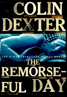 The Remorseful Day (Inspector Morse Mysteries)