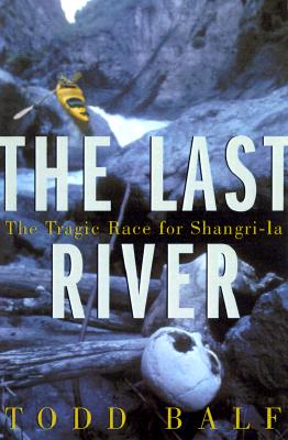 Image for The Last River: The Tragic Race for Shangri-La