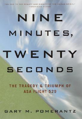 Image for Nine Minutes, Twenty Seconds: The Tragedy & Triumph of ASA Flight 529 Nine Minutes, Twenty Seconds: The Tragedy & Triumph of ASA Flight 529