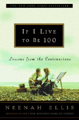 If I Live to Be 100: Lessons from the Centenarians