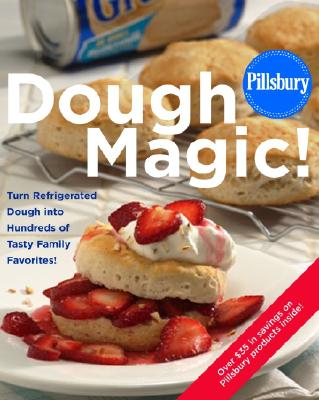 Image for Pillsbury: Dough Magic!: Turn Refrigerated Dough into Hundreds of Tasty Family Favorites!