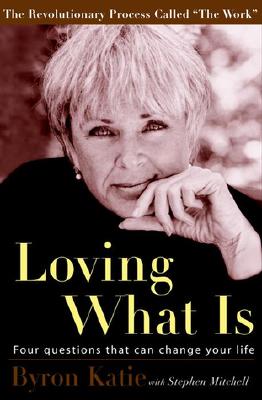 Loving What Is: Four Questions That Can Change Your Life