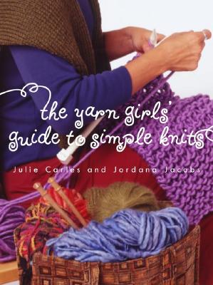 Yarn Girls' Guide to Simple Knits