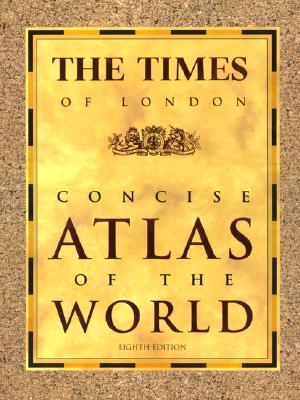 The Times of London Concise Atlas of the World: Eighth Edition