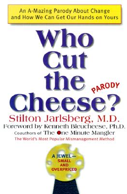 Image for Who Cut The Cheese - An A-Mazing Parody about Change (and How We Can Get Our Hands on Yours) Who Cut The Cheese - An A-Mazing Parody about Change (and How We Can Get Our Hands on Yours)