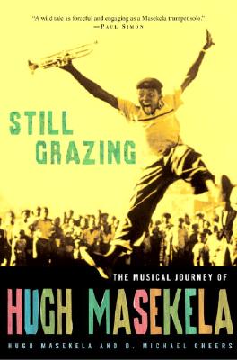Image for Still Grazing: The Musical Journey of Hugh Masekela Still Grazing: The Musical Journey of Hugh Masekela
