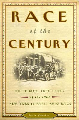 Race of the Century: The Heroic True Story of the 1908 New York to Paris Auto Race