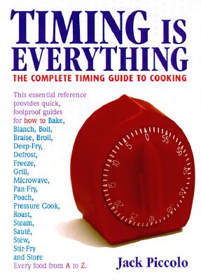 Image for Timing Is Everything: The Complete Timing Guide to Cooking Timing Is Everything: The Complete Timing Guide to Cooking