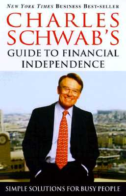Charles Schwab's Guide to Financial Independence: Simple Solutions for Busy People