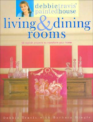 Image for Debbie Travis' Painted House Living & Dining Rooms: 60 Stylish Projects to Transform Your Home