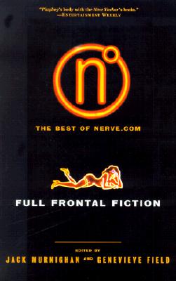 FULL FRONTAL FICTION: THE BEST OF NERVE.COM
