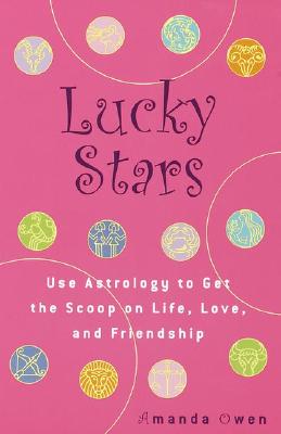 Image for Lucky Stars: Use Astrology to Get the Scoop on Life, Love, and Friendship