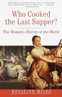 Image for Who Cooked the Last Supper: The Women's History of the World Who Cooked the Last Supper: The Women's History of the World