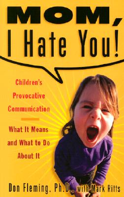 Mom, I Hate You! Children's Provocative Communication: What It Means ...