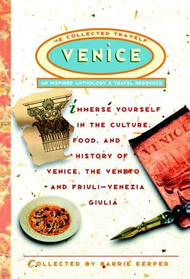 Venice: The Collected Traveler: An Inspired Anthology & Travel Resource