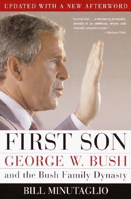 First Son : George W. Bush and the Bush Family Dynasty