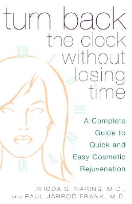 Image for Turn Back the Clock Without Losing Time: A Complete Guide to Quick and Easy Cosmetic Rejuvenation
