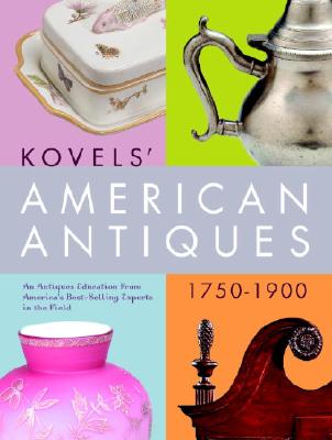 Kovels' American Antiques, 1750-1900