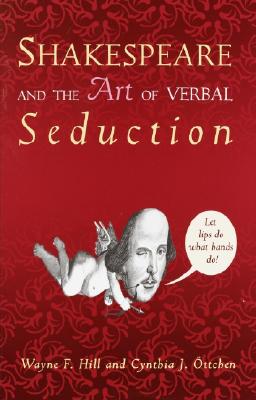 Shakespeare and the Art of Verbal Seduction