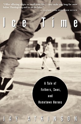 Image for Ice Time: A Tale of Fathers, Sons, and Hometown Heroes