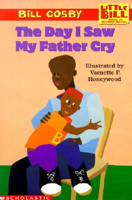 Image for The Day I Saw My Father Cry (Little Bill Books for Beginning Readers) The Day I Saw My Father Cry (Little Bill Books for Beginning Readers)