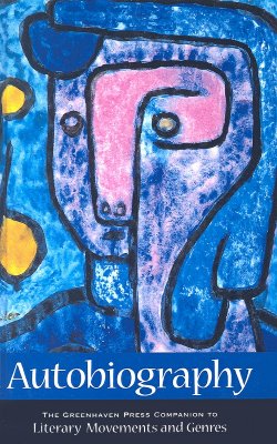 Image for Autobiography (Greenhaven Press Companion to Literary Movements and Genres) Autobiography (Greenhaven Press Companion to Literary Movements and Genres)