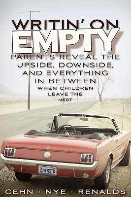 Image for Writin' on Empty: Parents Reveal the Upside, Downside, and Everything In Between When Children Leave the Nest Writin' on Empty: Parents Reveal the Upside, Downside, and Everything In Between When Children Leave the Nest