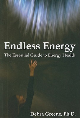 Endless Energy The Essential Guide to Energy Health