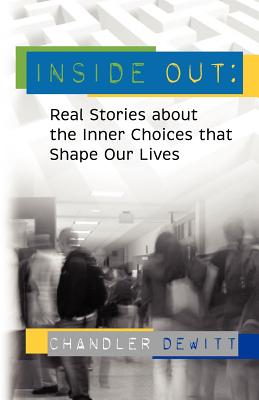 Inside Out Real Stories about the Inner Choices That Shape our Lives