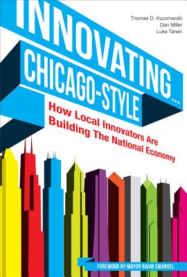 Image for Innovating.Chicago-Style: How Local Innovators are Building the National Economy Innovating.Chicago-Style: How Local Innovators are Building the National Economy