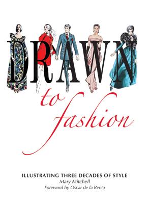 Drawn to Fashion: Illustrating Three Decades of Style