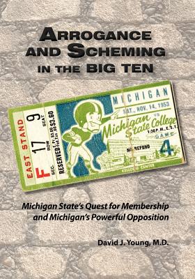 Arrogance and Scheming in the Big Ten: Michigan State's Quest for Membership and Michigan's Powerful Opposition