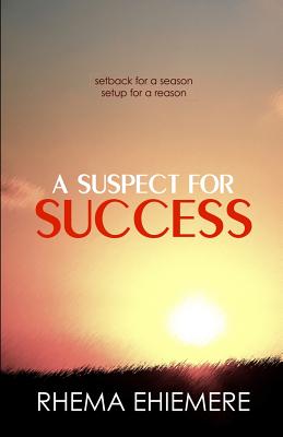 Image for A Suspect for Success: Setback for a season, setup for a reason A Suspect for Success: Setback for a season, setup for a reason