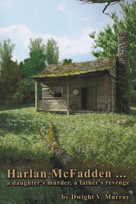 Harlan Mcfadden, a Daughter's Murder, a Father's Revenge