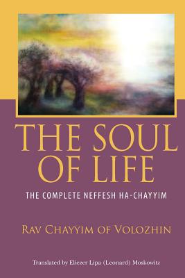 Image for The Soul of Life: The Complete Neffesh Ha-chayyim The Soul of Life: The Complete Neffesh Ha-chayyim