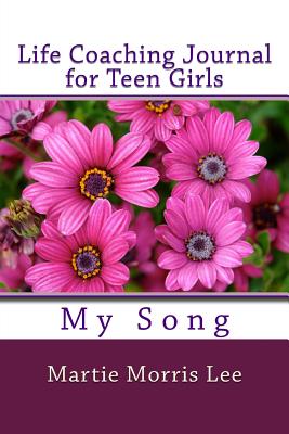 Life Coaching Journal for Teen Girls: My Song (Life Coaching Journals) (Volume 2) Image for Life Coaching Journal for Teen Girls: My Song (Life Coaching Journals) (Volume 2)