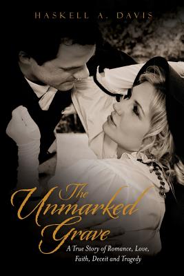The Unmarked Grave: A True Story of Romance, Love, Faith, Deceit and Tragedy Image for The Unmarked Grave: A True Story of Romance, Love, Faith, Deceit and Tragedy