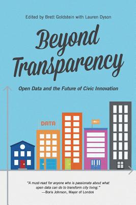 Image for Beyond Transparency: Open Data and the Future of Civic Innovation