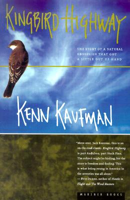Kingbird Highway: The Story of a Natural Obsession That Got a Little Out of Hand