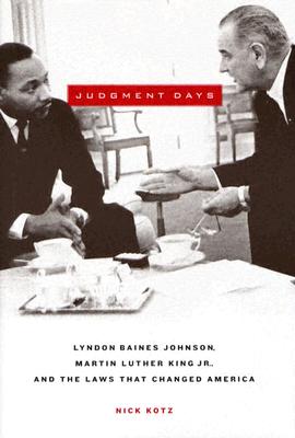 Judgment Days : Lyndon Baines Johnson, Martin Luther King, Jr. , and the Laws That Changed America
