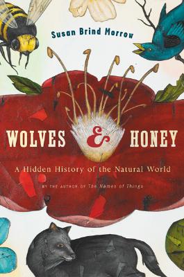 Image for Wolves and Honey: A Hidden History of the Natural World Wolves and Honey: A Hidden History of the Natural World