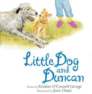 Image for Little Dog and Duncan (Claudia Lewis Poetry Award) Little Dog and Duncan (Claudia Lewis Poetry Award)