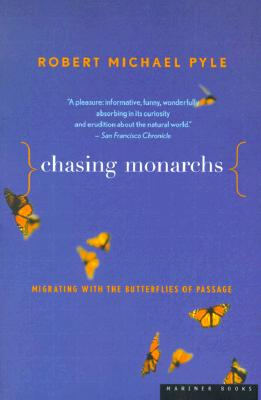 Chasing Monarchs: Migrating with the Butterflies of Passage