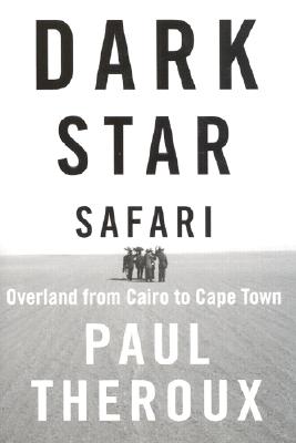 Dark Star Safari: Overland from Cairo to Cape Town